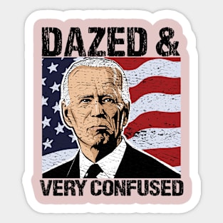 Biden Dazed And Very Confused - Funny Anti Biden - US Distressed Flag - Pro America Sticker